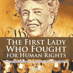 Cover The First Lady Who Fought for Human Rights - Biography of Eleanor Roosevelt   Children's Biography Books