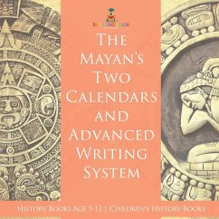 Cover The Mayans' Calendars and Advanced Writing System - History Books Age 9-12   Children's History Books