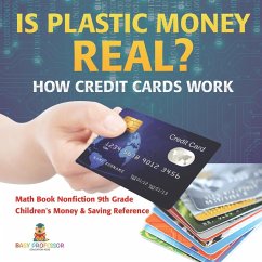 Cover Is Plastic Money Real? How Credit Cards Work - Math Book Nonfiction 9th Grade   Children's Money & Saving Reference