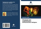 Theologie der traditionellen afrikanischen Religion Theologie der traditionellen afrikanischen Religion