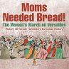 Moms Needed Bread! The Women's March on... - Bild 1