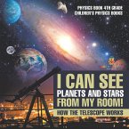 I Can See Planets and Stars from My Room! How The Telescope Works - Physics Book 4th Grade   Children's Physics Books