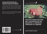 Factores determinantes del crecimiento de las pequeñas y medianas empresas en Uganda Factores determinantes del crecimiento de las pequeñas y medianas empresas en Uganda