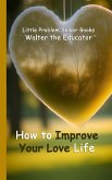 How to Improve Your Love Life How to Improve Your Love Life