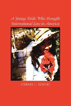 A Young Bride Who Brought International Love in America - Schefke, Leonard L.