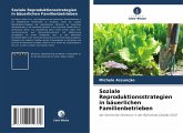 Soziale Reproduktionsstrategien in bäuerlichen Familienbetrieben Soziale Reproduktionsstrategien in bäuerlichen Familienbetrieben