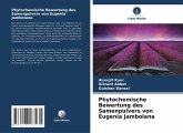 Phytochemische Bewertung des Samenpulvers von Eugenia Jambolana Phytochemische Bewertung des Samenpulvers von Eugenia Jambolana