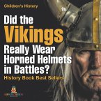 Did the Vikings Really Wear Horned Helmets in Battles? History Book Best Sellers   Children's History