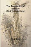 The trumpeter of Krakow A tale of the fifteenth century The trumpeter of Krakow A tale of the fifteenth century