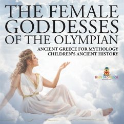 Cover The Female Goddesses of the Olympian - Ancient Greece for Mythology   Children's Ancient History