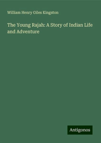 The Young Rajah: A Story of Indian Life and Adventure The Young Rajah: A Story of Indian Life and Adventure