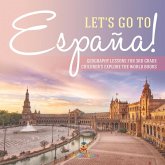 Let's Go to España! Geography Lessons for 3rd Grade Children's Explore the World Books Let's Go to España! Geography Lessons for 3rd Grade Children's Explore the World Books
