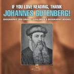 If You Love Reading, Thank Johannes Gutenberg! Biography 3rd Grade   Children's Biography Books
