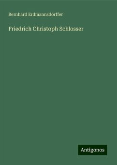 Friedrich Christoph Schlosser - Erdmannsdörffer, Bernhard