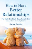 How to Have Better Relationships How to Have Better Relationships