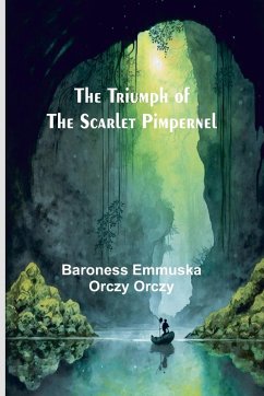 The Triumph of the Scarlet Pimpernel - Emmuska Orczy Orczy, Baroness