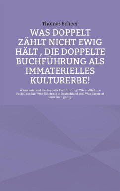 Was doppelt zählt nicht ewig hält , die doppelte Buchführung als immaterielles Kulturerbe! - Scheer, Thomas