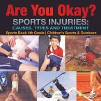 Are You Okay? Sports Injuries Causes, Types and Treatment - Sports Book 4th Grade   Children's Sports & Outdoors