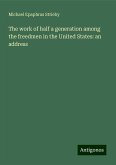 The work of half a generation among the freedmen in the United States: an address