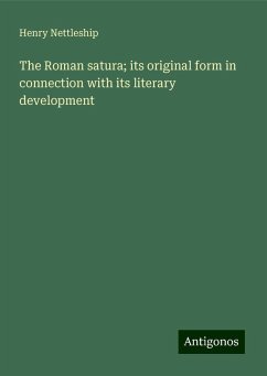 The Roman satura; its original form in connection with its literary development - Nettleship, Henry