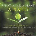 What Makes a Plant a Plant? Structure and Defenses Science Book for Children Children's Science & Nature Books What Makes a Plant a Plant? Structure and Defenses Science Book for Children Children's Science & Nature Books