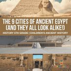 The 9 Cities of Ancient Egypt (And They All Look Alike!) - History 5th Grade   Children's Ancient History