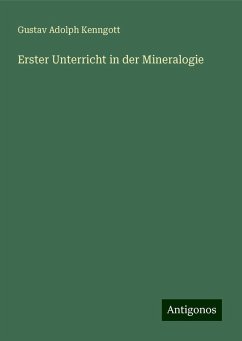 Erster Unterricht in der Mineralogie - Kenngott, Gustav Adolph