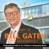 Why Is Bill Gates So Successful? Biography for Kids 9-12 Children's Biography Books Why Is Bill Gates So Successful? Biography for Kids 9-12 Children's Biography Books