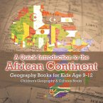 A Quick Introduction to the African Continent - Geography Books for Kids Age 9-12   Children's Geography & Culture Books