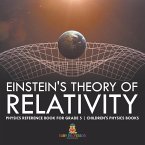 Einstein's Theory of Relativity - Physics Reference Book for Grade 5   Children's Physics Books