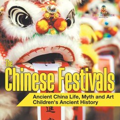 The Chinese Festivals - Ancient China Life, Myth and Art   Children's Ancient History - Baby