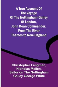 Cover A True Account of the Voyage of the Nottingham-Galley of London, John Dean Commander, from the River Thames to New-England
