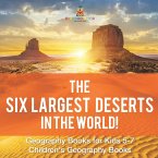 The Six Largest Deserts in the World! Geography Books for Kids 5-7   Children's Geography Books