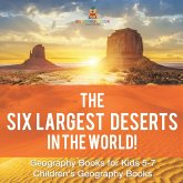 The Six Largest Deserts in the World! Geography Books for Kids 5-7 Children's Geography Books The Six Largest Deserts in the World! Geography Books for Kids 5-7 Children's Geography Books