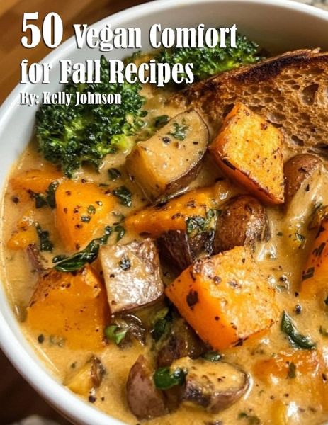 50 Vegan Comfort for Fall Recipes 50 Vegan Comfort for Fall Recipes