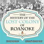 The Mystery of the Lost Colony of Roanoke - History 5th Grade   Children's History Books