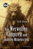 Von Werwölfen, Vampiren und anderen Mitmenschen Von Werwölfen, Vampiren und anderen Mitmenschen