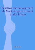 Beschwerdemanagement als Marketinginstrument in der Pflege