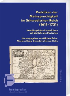 Praktiken der Mehrsprachigkeit im Schwedischen Reich (1611-1721) Praktiken der Mehrsprachigkeit im Schwedischen Reich (1611-1721)