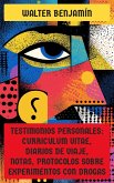 Testimonios personales: Curriculum Vitae, diarios de viaje, notas, protocolos sobre experimentos con drogas (eBook, ePUB) Testimonios personales: Curriculum Vitae, diarios de viaje, notas, protocolos sobre experimentos con drogas (eBook, ePUB)
