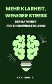 Mehr Klarheit, weniger Stress (eBook, ePUB)