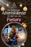 Der inoffizielle Adventskalender für alle Fans von Pantera Der inoffizielle Adventskalender für alle Fans von Pantera