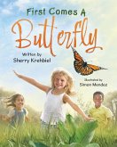 First Comes a Butterfly First Comes a Butterfly
