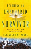 Becoming An Empowered Survivor Becoming An Empowered Survivor