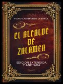 El Alcalde De Zalamea - Edicion Extendida Y Anotada (eBook, ePUB) El Alcalde De Zalamea - Edicion Extendida Y Anotada (eBook, ePUB)