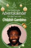 Der inoffizielle Adventskalender für alle Fans von Childish Gambino Der inoffizielle Adventskalender für alle Fans von Childish Gambino