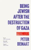 Being Jewish After the Destruction of Gaza (eBook, ePUB) Being Jewish After the Destruction of Gaza (eBook, ePUB)