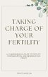 Taking Charge Of Your Fertility (eBook,... - Bild 1