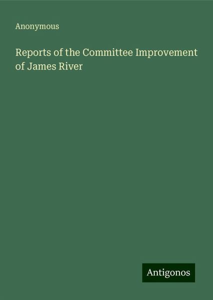 Reports of the Committee Improvement of James River
