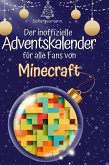 Der inoffizielle Adventskalender für alle Fans von Minecraft Der inoffizielle Adventskalender für alle Fans von Minecraft